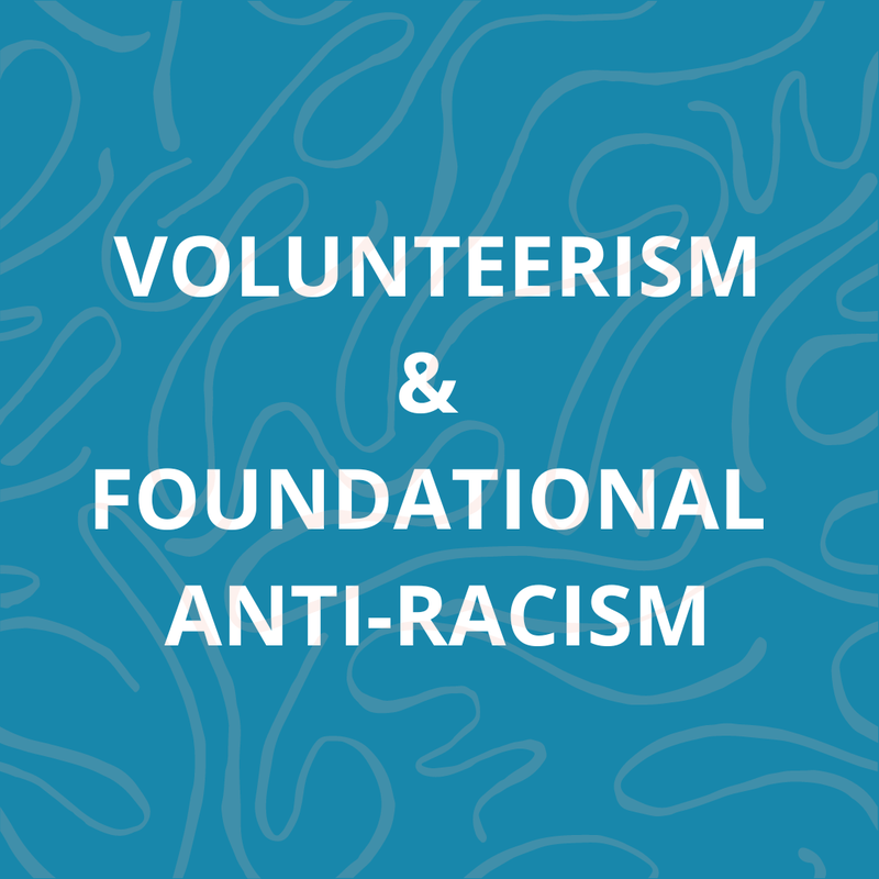 Volunteerism & Foundational Anti-Racism